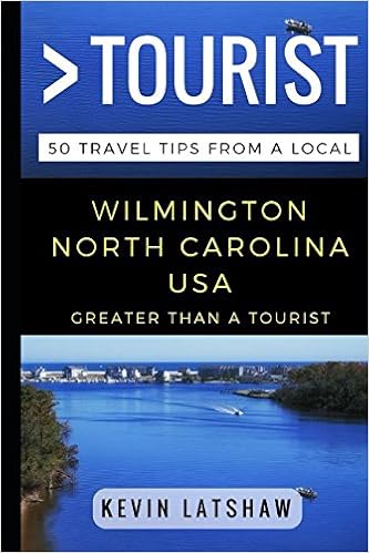 Greater Than a Tourist – Wilmington, NC: 50 Travel Tips from a Local (Great Than a Tourist), by Kevin Latshaw