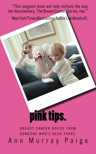 pink tips.: breast cancer advice from someone who's been there. by Ann Murray Paige