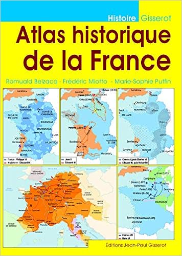 Amazon Fr Atlas Historique De La France Belzacq Romuald Miotto Frederic Putfin Marie Sophie Livres