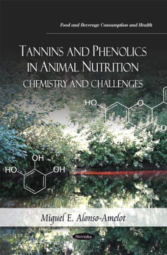 Tannins and Phenolics in Animal Nutrition: Chemistry and Challenges (Food and Beverage Consumption and Health)