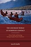 The Chumash World at European Contact by Lynn H. Gamble