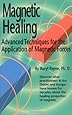 Magnetic Healing: Advanced Techniques for the Application of Magnetic Forces