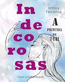 Livro A princesa de T-Uri (Indecorosas Livro 2)