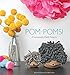 Pom-Poms!: 25 Awesomely Fluffy Projects by