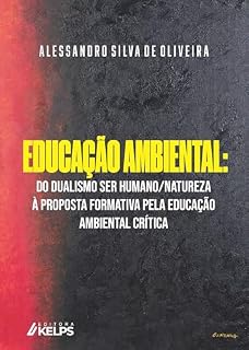 Livro Educação ambiental: Do dualismo ser humano/natureza à proposta formativa pela educação ambiental crítica