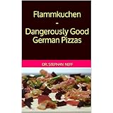 Flammkuchen - Dangerously Good German Pizzas