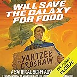 Will Save the Galaxy for Food by Yahtzee Croshaw, Audible Studios