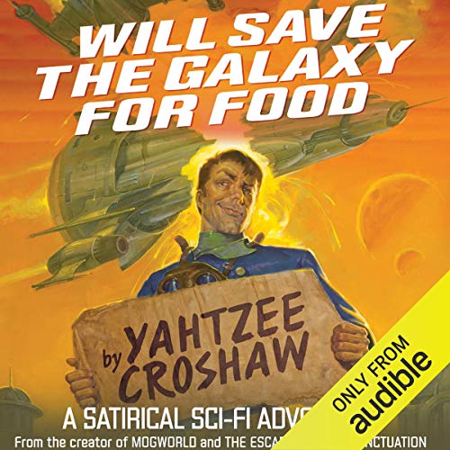 Will Save the Galaxy for Food by Yahtzee Croshaw