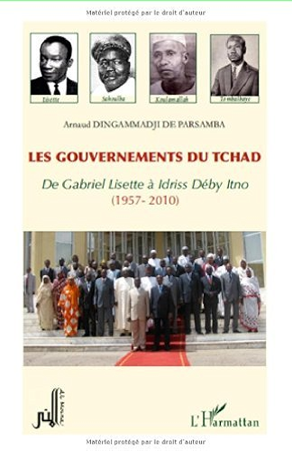 Download Gouvernements du Tchad de Gabriel Lisette a Idriss Deby Itno 1957 2010 PDF