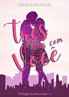 Livro Três Dias Com Você: Trilogia Ao Seu Lado - 1