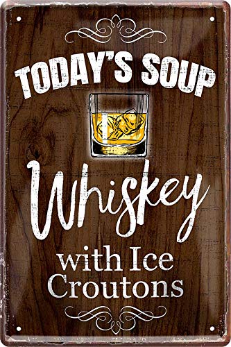 Today's Soup Whiskey with Ice Croutons 20 x 30 cm Funny Decorative Tin Sign 321