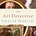 The Art Detective: Fakes, Frauds, and Finds and the Search for Lost Treasures by