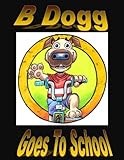 B Dogg Goes To School