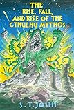 The Rise, Fall, and Rise of the Cthulhu Mythos by