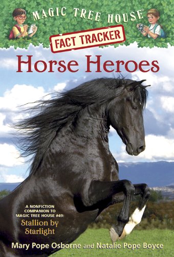 Horse Heroes: A Nonfiction Companion to Magic Tree House #49: Stallion by Starlight (Magic Tree House (R) Fact Tracker)
