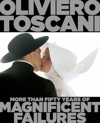 Download Oliviero Toscani: More Than Fifty Years of Magnificent Failures PDF