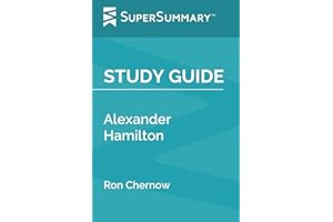 Study Guide: Alexander Hamilton by Ron Chernow (SuperSummary)