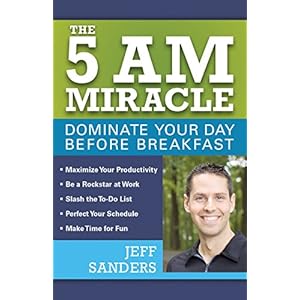 The 5 A.M. Miracle: Dominate Your Day Before Breakfast