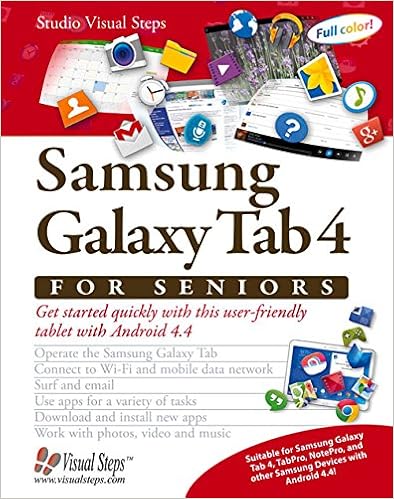 Samsung Galaxy Tab 4 for Seniors: Get Started Quickly with This User-Friendly Tablet with Android 4.4 (Computer Books for Seniors series), by Studio Visual Steps Samsung Galaxy Tab 4 for Seniors: Get Started Quickly with This User-Friendly Tablet with Android 4.4 (Computer Books for Seniors series), by Studio Visual Steps