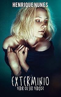 Livro Extermínio: Ferir ou ser ferido? - TOMO I (Trilogia Extermínio Livro 1)
