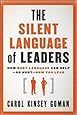 Carol Kinsey Goman Ph.D.'sThe Silent Language of Leaders: How Body Language Can Help--or Hurt--How You Lead [Hardcover]2011