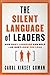 Carol Kinsey Goman Ph.D.'sThe Silent Language of Leaders: How Body Language Can Help--or Hurt--How You Lead [Hardcover]2011 - Book by Carol Kinsey Goman