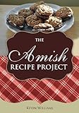 The Amish Recipe Project by Kevin Lawrence Williams