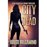 City of the Dead (A Gia Santella Crime Thriller  Book 1)