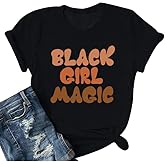 Black Girl Magic Shirts Afro Women Queen Tshirts Black History Inspirational Hip Hop Music Concert Tees