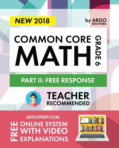 Download Argo Brothers Math Workbook, Grade 6: Common Core Math Free Response, Daily Math Practice Grade 6 (2017 Edition)
