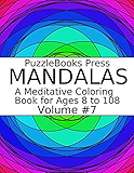 PuzzleBooks Press Mandalas: A Meditative Coloring Book for Ages 8 to 108 (Volume 7)