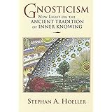 Gnosticism: New Light on the Ancient Tradition of Inner Knowing