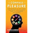 The Compass of Pleasure: How Our Brains Make Fatty Foods, Orgasm, Exercise, Marijuana, Generosity, Vodka, Learning, and Gambl