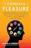 David Linen, "The Compass of Pleasure: How Our Brains Make Fatty Foods, Orgasm, Exercise, Marijuana, Generosity, Vodka, Learning, and Gambling Feel So Good" (Viking, 2011)