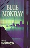 Front cover for the book Blue Monday: A novel by Charlotte Higgins