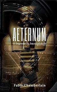 Livro AETERNUM: O SEGREDO DA IMORTALIDADE