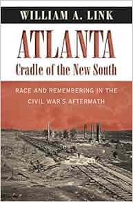 Atlanta Cradle Of The New South Race And Remembering In