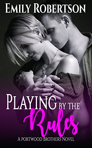 Playing by the Rules (Portwood Brothers Series Book 2) by [Robertson, Emily]