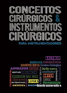 Livro CONCEITOS CIRÚRGICOS E INSTRUMENTOS CIRÚRGICOS PARA INSTRUMENTADORES