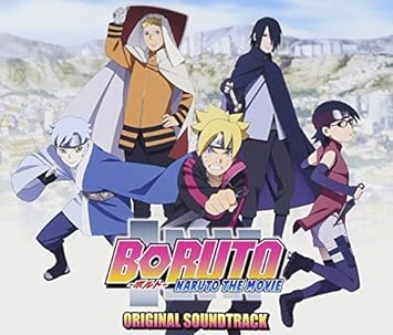 Boruto Naruto The Movie Original Soundtrack By Animation Soundtrack Music By Yasuharu Takahashi 15 08 05 Amazon Com Music