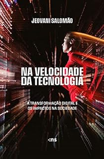 Livro NA VELOCIDADE DA TECNOLOGIA: a transformação digital e os impactos na sociedade