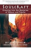 Soulcraft: Crossing into the Mysteries of Nature and Psyche