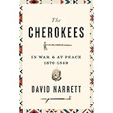 The Cherokees: In War and at Peace, 1670–1840