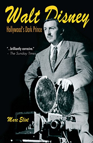 Walt Disney: Hollywood's Dark Prince by Marc Eliot