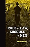 Rule of Law, Misrule of Men (Boston Review Books) by Elaine Scarry