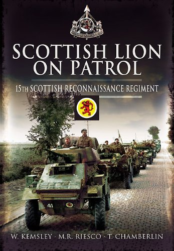 Scottish Lion on Patrol: 15th Scottish Reconnaissance Regiment by T. Chamberlin