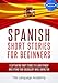 Spanish: Short Stories For Beginners - 9 Captivating Short Stories to Learn Spanish and Expand Your Vocabulary While Having Fun