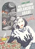Ma très grande mélancolie arabe : Un siècle au Proche-Orient by 