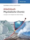 Arbeitsbuch Physikalische Chemie, 2e L&ouml;sungen zu den Aufgaben der 7. Auflage