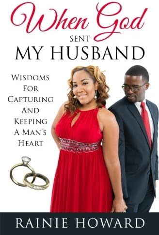 When God Sent My Husband: Wisdoms For Capturing And Keeping A Man's Heart